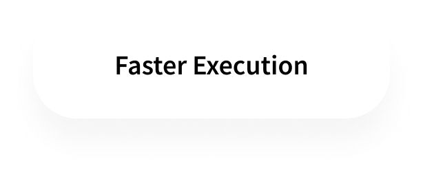 Faster Execution